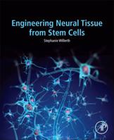 Engineering Neural Tissue from Stem Cells 0128113855 Book Cover