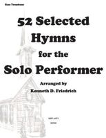 52 Selected Hymns for the Solo Performer-Bass Trombone Version 1500898201 Book Cover