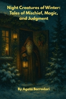 Night Creatures of Winter: Tales of Mischief, Magic, and Judgment B0G5WV8BSR Book Cover