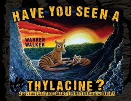 Have You Seen A Thylacine? 1838753435 Book Cover