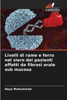 Livelli di rame e ferro nel siero dei pazienti affetti da fibrosi orale sub mucosa 6205852322 Book Cover