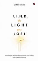 F.I.N.D. the Light You Lost: Four Simple Steps to Release Guilt, Find Clarity and Live with Purpose B0G4B4TWHD Book Cover
