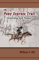 The Pony Express Trail: Yesterday and Today 0870044761 Book Cover