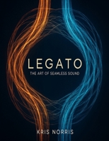 Legato - The Art of Seamless Sound (Kris Norris - Guitar Instructional Books) B0FMS2NF4V Book Cover
