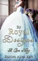 BY Royal Designs: A Love Story B09BDVRGNV Book Cover