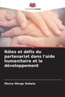 Rôles et défis du partenariat dans l'aide humanitaire et le développement (French Edition) 6206356078 Book Cover