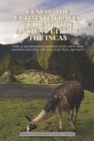 Cusco: The Ultimate Travel Guide to the Ancient City of the Incas B0C6NZD75C Book Cover