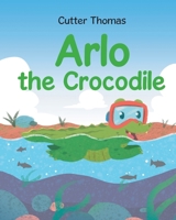 Arlo the Crocodile B0F1PRV51X Book Cover