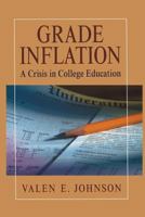 Grade Inflation: A Crisis in College Education 0387001255 Book Cover