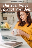 Sheila Michailuk-The Best Ways To Beat Boredom B08NF32Y9L Book Cover