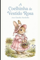 A Coelhinha de Vestido Rosa (Portuguese Edition) B0H6T56Q7C Book Cover