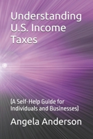 Understanding U.S. Income Taxes: (A Self-Help Guide for Individuals and Businesses) B0FM8JQST6 Book Cover
