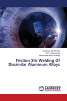 Friction Stir Welding Of Dissimilar Aluminum Alloys 6206149919 Book Cover