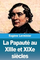 La Papaut� Au Xiiie Et Xixe Si�cles 3690824079 Book Cover
