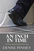 An Inch in Time: The Story of Justin Jollie Oliver Inch 1522756701 Book Cover