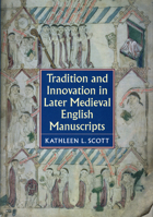 Tradition and Innovation in Later Medieval English Manuscripts 0712349367 Book Cover