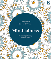 Large Print Colour & Frame - Mindfulness: 31 relaxing colouring pages to enjoy 1913602397 Book Cover