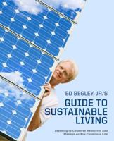 Ed Begley, Jr.'s Guide to Sustainable Living: Learning to Conserve Resources and Manage an Eco-Conscious Life 0307405141 Book Cover
