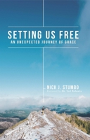 Setting Us Free: An Unexpected Journey of Grace 0983999376 Book Cover