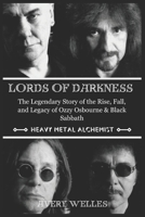 LORDS OF DARKNESS: The Legendary Story of the Rise, fall, and Legacy of Ozzy Osbourne & Black Sabbath B0DWDH7MJ3 Book Cover