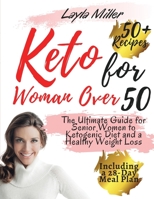 keto for woman over 50: The Ultimate Guide for Senior Women to Ketogenic Diet and a Healthy Weight Loss, Including a 28-Day Meal Plan and Over 1801442398 Book Cover