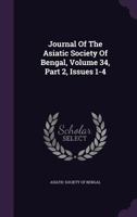 Journal Of The Asiatic Society Of Bengal, Volume 34, Part 2, Issues 1-4... 1276620535 Book Cover