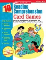 10 Reading Comprehension Card Games: Easy-to-Play, Reproducible Card and Board Games That Boost Kids' Reading Skills-and Help Them Succeed on Tests