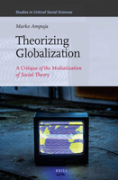 Theorizing Globalization: A Critique of the Mediatization of Social Theory 9004229612 Book Cover