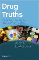 Drug Truths: Dispelling the Myths About Pharma R & D 0470393181 Book Cover