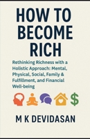 How to Become Rich: Rethinking Richness with a Holistic Approach B0FK5VNBLG Book Cover