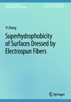 Superhydrophobicity of Surfaces Dressed by Electrospun Fibers (Synthesis Lectures on Green Energy and Technology) 3031555511 Book Cover