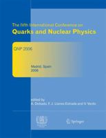 The IVth International Conference on Quarks and Nuclear Physics: QNP 2006 3642443036 Book Cover