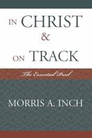 In Christ & On Track: The Essential Paul 0761839658 Book Cover