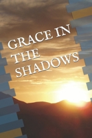 GRACE IN THE SHADOWS B0FWQ6LDY7 Book Cover