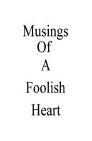 Musings of a foolish heart: Poems 1981396896 Book Cover