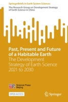 Past, Present and Future of a Habitable Earth: The Development Strategy of Earth Science 2021 to 2030 9811927820 Book Cover