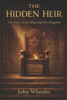 The Hidden Heir: The Story of the King and His Kingdom B0GWV42C5J Book Cover