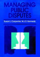 Managing Public Disputes: A Practical Guide to Handling Conflict and Reaching Agreements (Jossey-Bass Management Series) 155542080X Book Cover