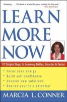 Learn More Now: 10 Simple Steps to Learning Better, Smarter, and Faster 0471273902 Book Cover