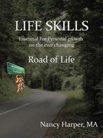 Life Skills: Essential For Personal Growth on the Ever Changing Road of Life 146852285X Book Cover