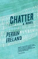 Chatter: A Novel 1565125401 Book Cover