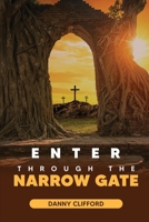 Enter Through Thye Narrow Gate 0997288825 Book Cover