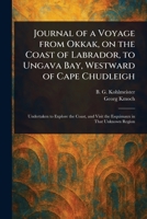 Journal of a Voyage From Okkak, on the Coast of Labrador, to Ungava Bay, Westward of Cape Chudleigh 1023042479 Book Cover