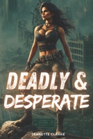 Deadly & Desperate B0F1YKH2R1 Book Cover