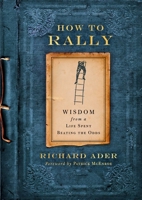 How to Rally: Wisdom from a Life Spent Beating the Odds 1637630298 Book Cover
