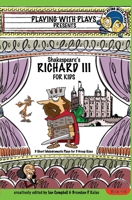 Shakespeare's Richard III for Kids: 3 Short Melodramatic Plays for 3 Group Sizes 1542334519 Book Cover