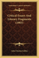 Critical essays and literary fragments 0548798079 Book Cover