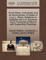 David Rines, Individually and as Administrator of Estate of Lucy L. Rines, Petitioner to Establish the U.S. Supreme Court Transcript of Record with Supporting Pleadings 1270410725 Book Cover