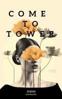 Come To Tower B0CMT3G6FS Book Cover