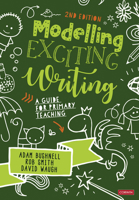 Modelling Exciting Writing: A guide for primary teaching 1529780586 Book Cover